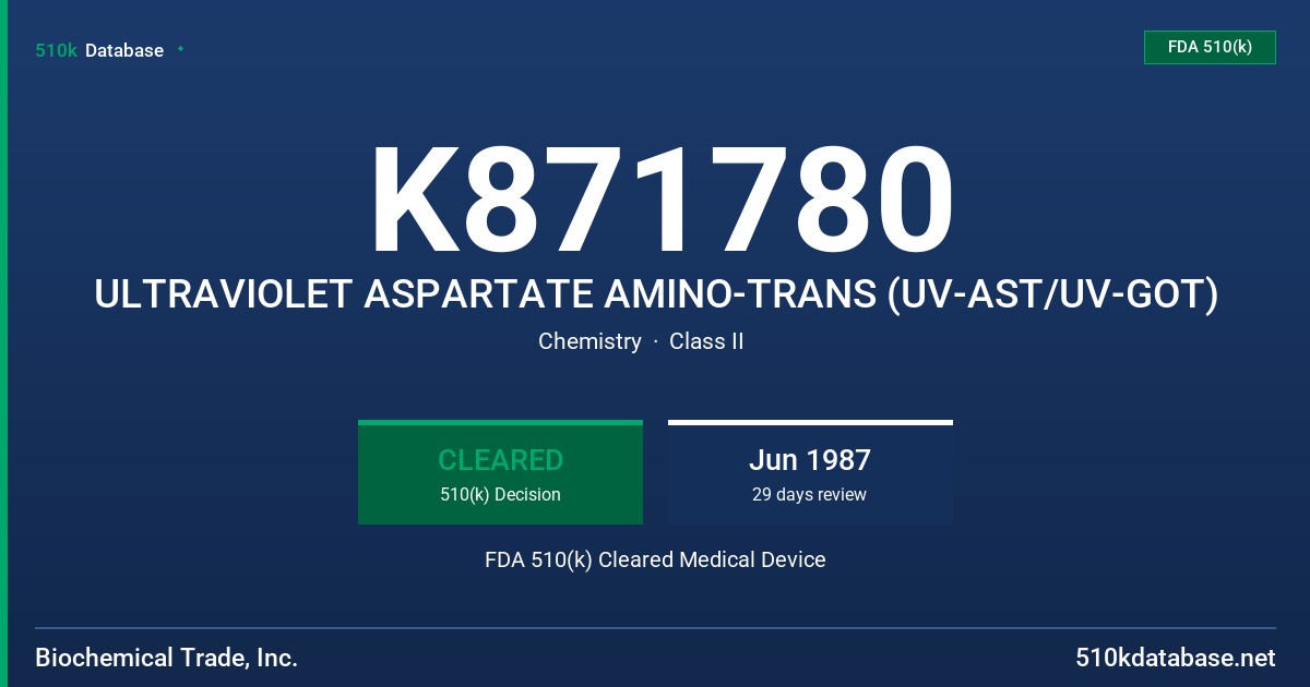 K871780 ULTRAVIOLET ASPARTATE AMINO-TRANS (UV-AST/UV-GOT) FDA 510(k) Cleared Medical Device