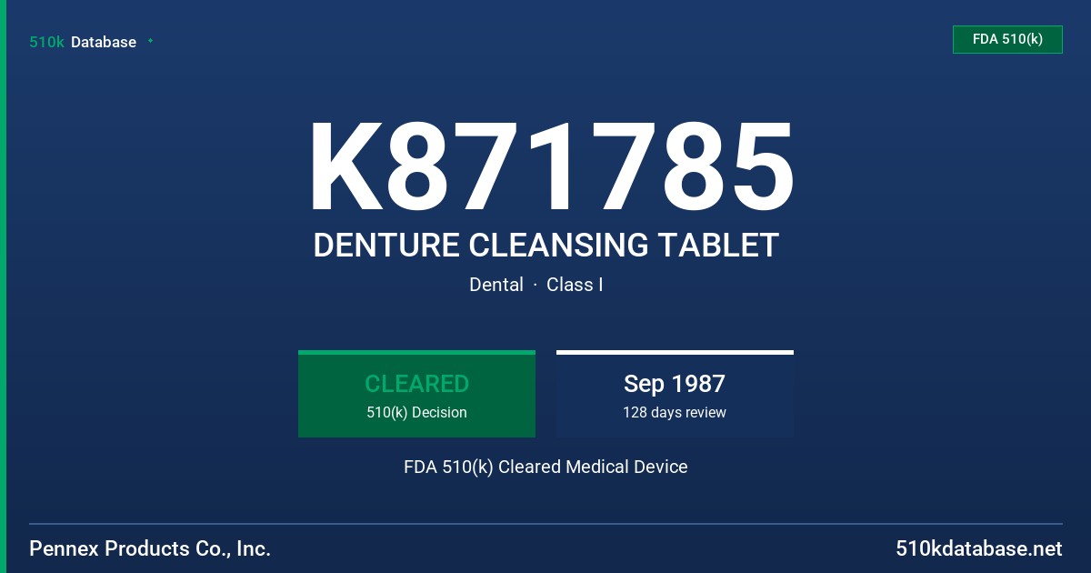 K871785 DENTURE CLEANSING TABLET FDA 510(k) Cleared Medical Device