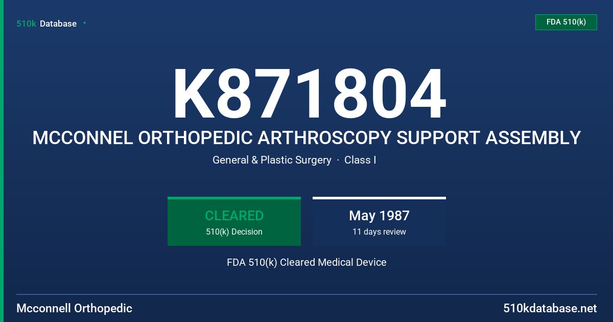 K871804 MCCONNEL ORTHOPEDIC ARTHROSCOPY SUPPORT ASSEMBLY FDA 510(k) Cleared Medical Device