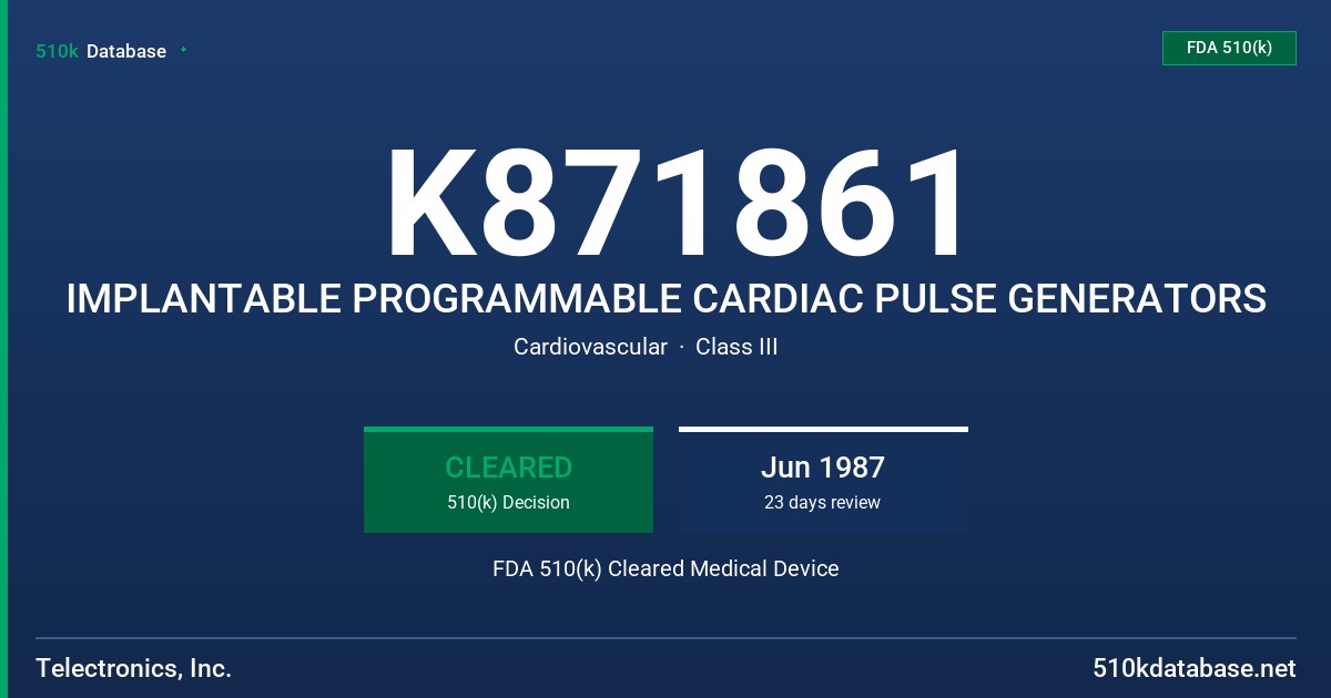 K871861 IMPLANTABLE PROGRAMMABLE CARDIAC PULSE GENERATORS FDA 510(k) Cleared Medical Device