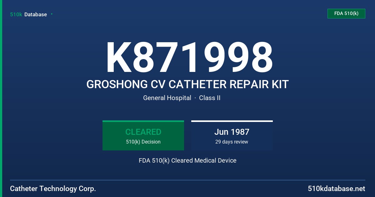 K871998 GROSHONG CV CATHETER REPAIR KIT FDA 510(k) Cleared Medical Device