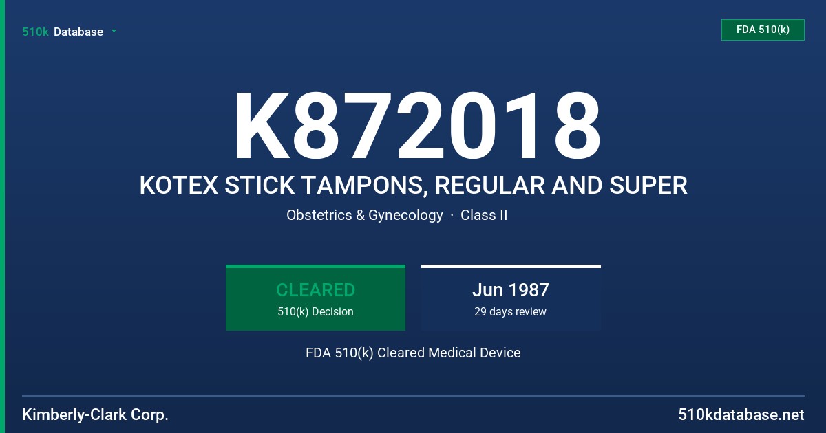 K872018 KOTEX STICK TAMPONS, REGULAR AND SUPER FDA 510(k) Cleared Medical Device