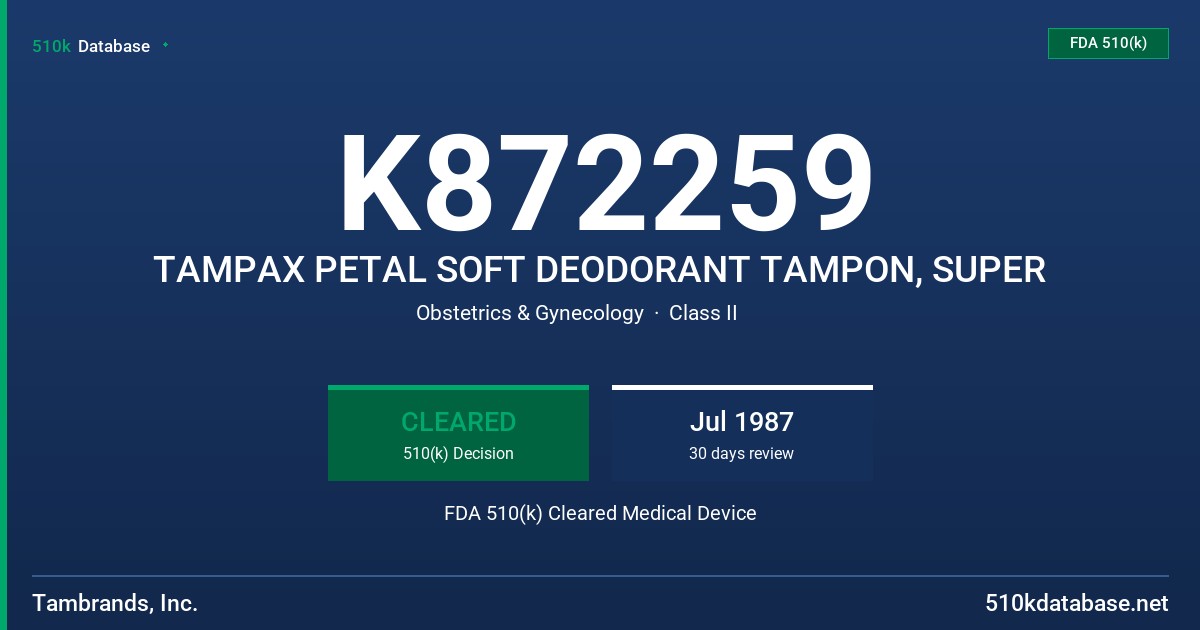 K872259 TAMPAX PETAL SOFT DEODORANT TAMPON, SUPER FDA 510(k) Cleared Medical Device