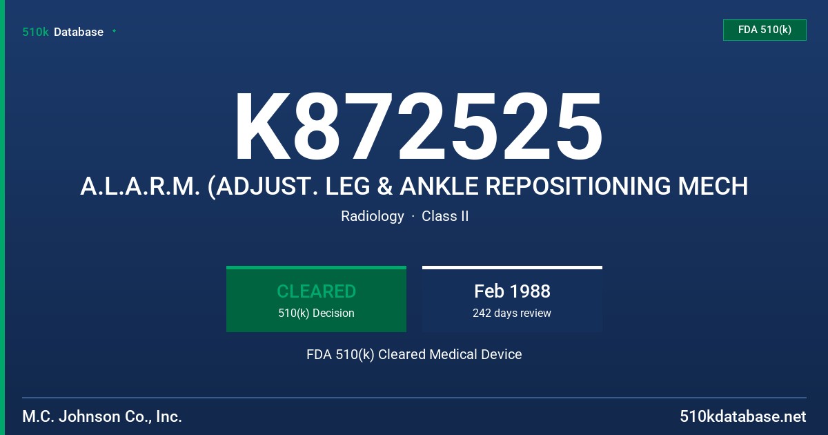 K872525 A.L.A.R.M. (ADJUST. LEG & ANKLE REPOSITIONING MECH FDA 510(k) Cleared Medical Device