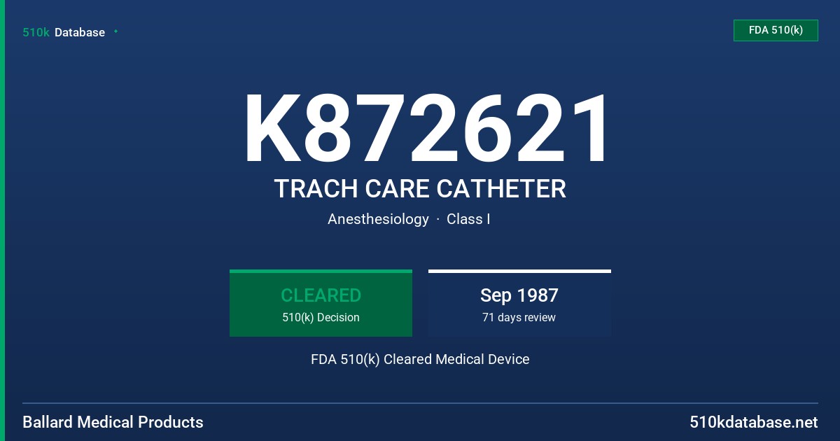 K872621 TRACH CARE CATHETER FDA 510(k) Cleared Medical Device