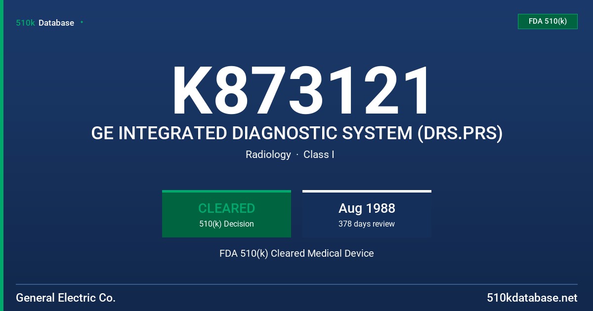 K873121 GE INTEGRATED DIAGNOSTIC SYSTEM (DRS.PRS) FDA 510(k) Cleared Medical Device