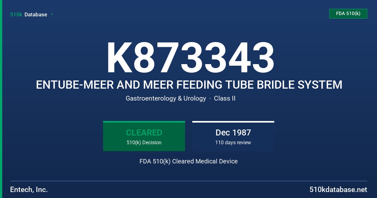 K873343 ENTUBE-MEER AND MEER FEEDING TUBE BRIDLE SYSTEM FDA 510(k) Cleared Medical Device
