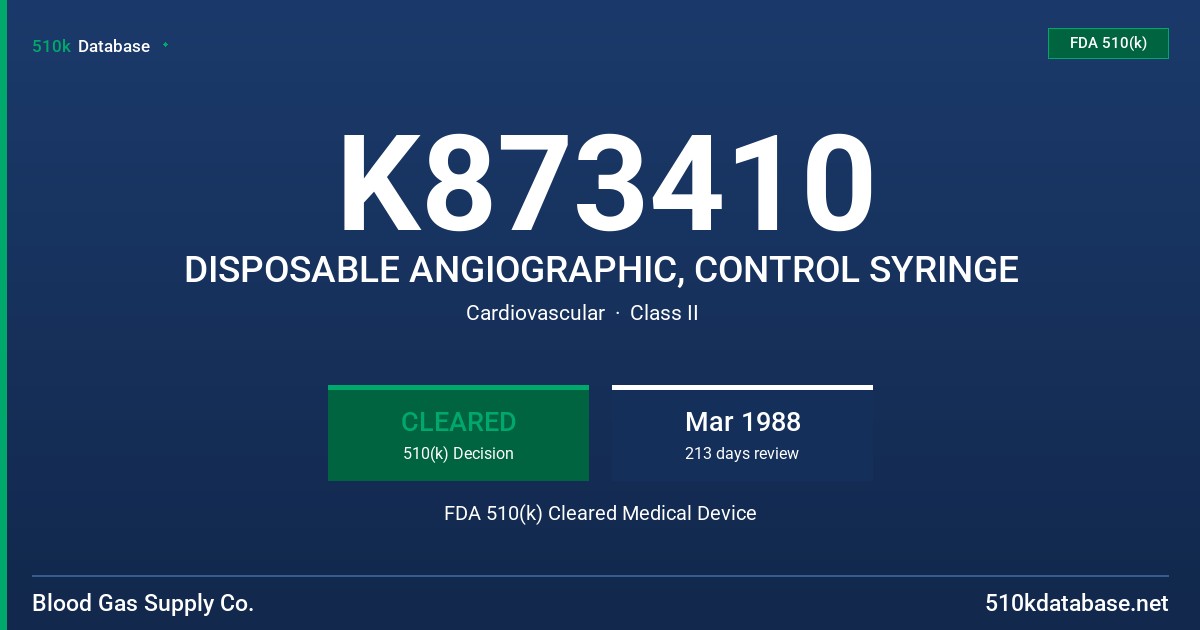 K873410 DISPOSABLE ANGIOGRAPHIC, CONTROL SYRINGE FDA 510(k) Cleared Medical Device