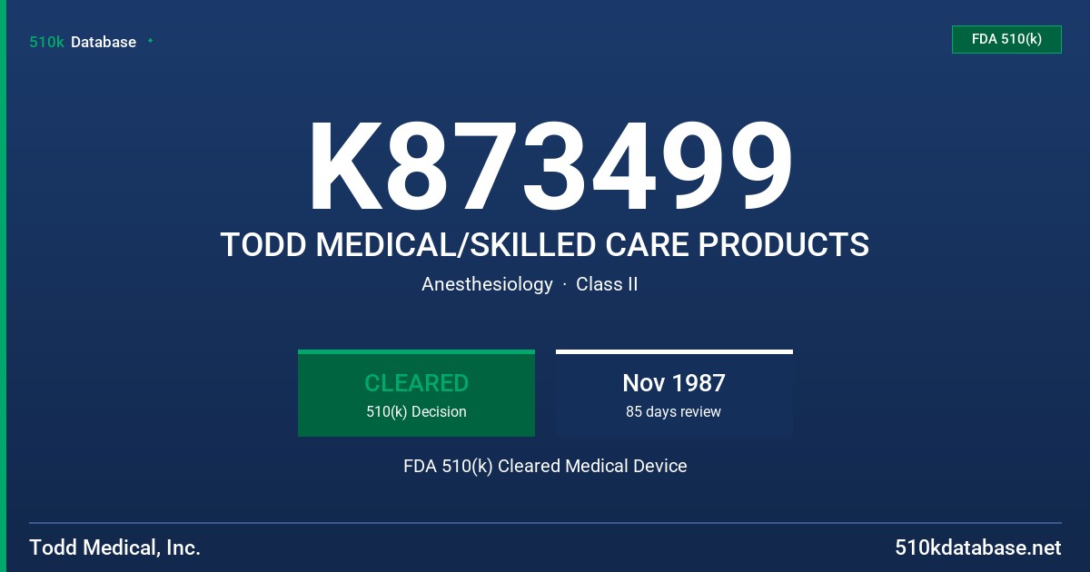 K873499 TODD MEDICAL/SKILLED CARE PRODUCTS FDA 510(k) Cleared Medical Device