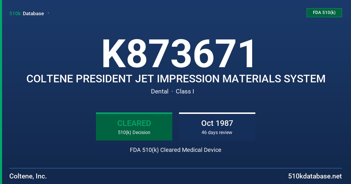 K873671 COLTENE PRESIDENT JET IMPRESSION MATERIALS SYSTEM FDA 510(k) Cleared Medical Device
