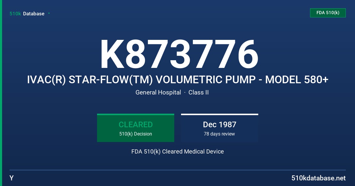 K873776 IVAC(R) STAR-FLOW(TM) VOLUMETRIC PUMP - MODEL 580+ FDA 510(k) Cleared Medical Device