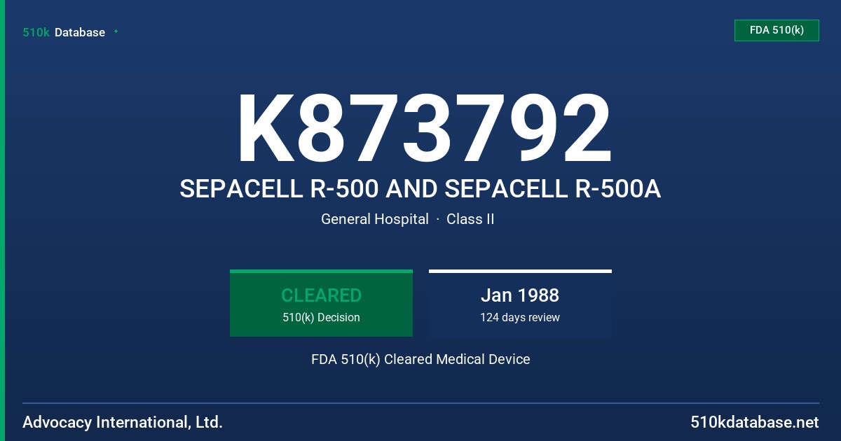 K873792 SEPACELL R-500 AND SEPACELL R-500A FDA 510(k) Cleared Medical Device