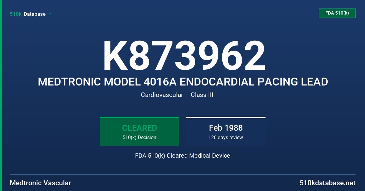 K873962 MEDTRONIC MODEL 4016A ENDOCARDIAL PACING LEAD FDA 510(k) Cleared Medical Device