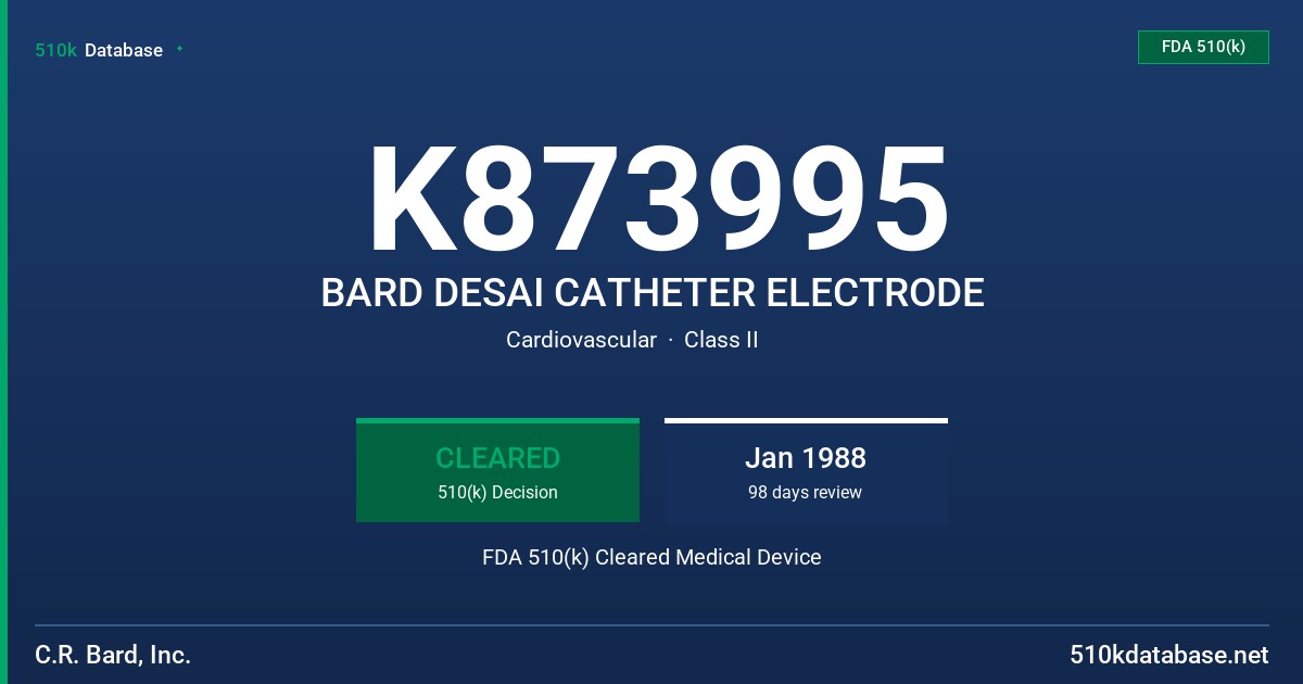 K873995 BARD DESAI CATHETER ELECTRODE FDA 510(k) Cleared Medical Device