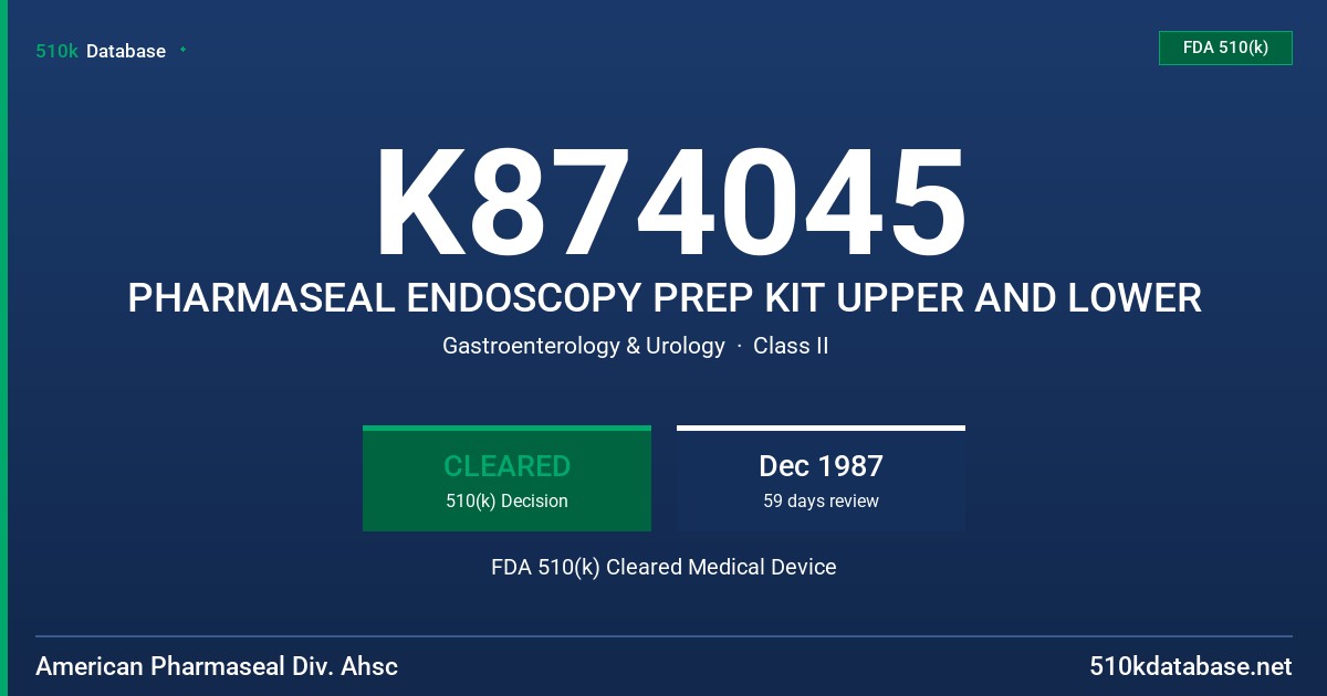 K874045 PHARMASEAL ENDOSCOPY PREP KIT UPPER AND LOWER FDA 510(k) Cleared Medical Device