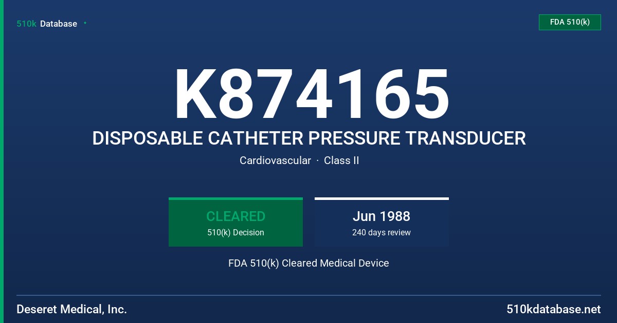 K874165 DISPOSABLE CATHETER PRESSURE TRANSDUCER FDA 510(k) Cleared Medical Device