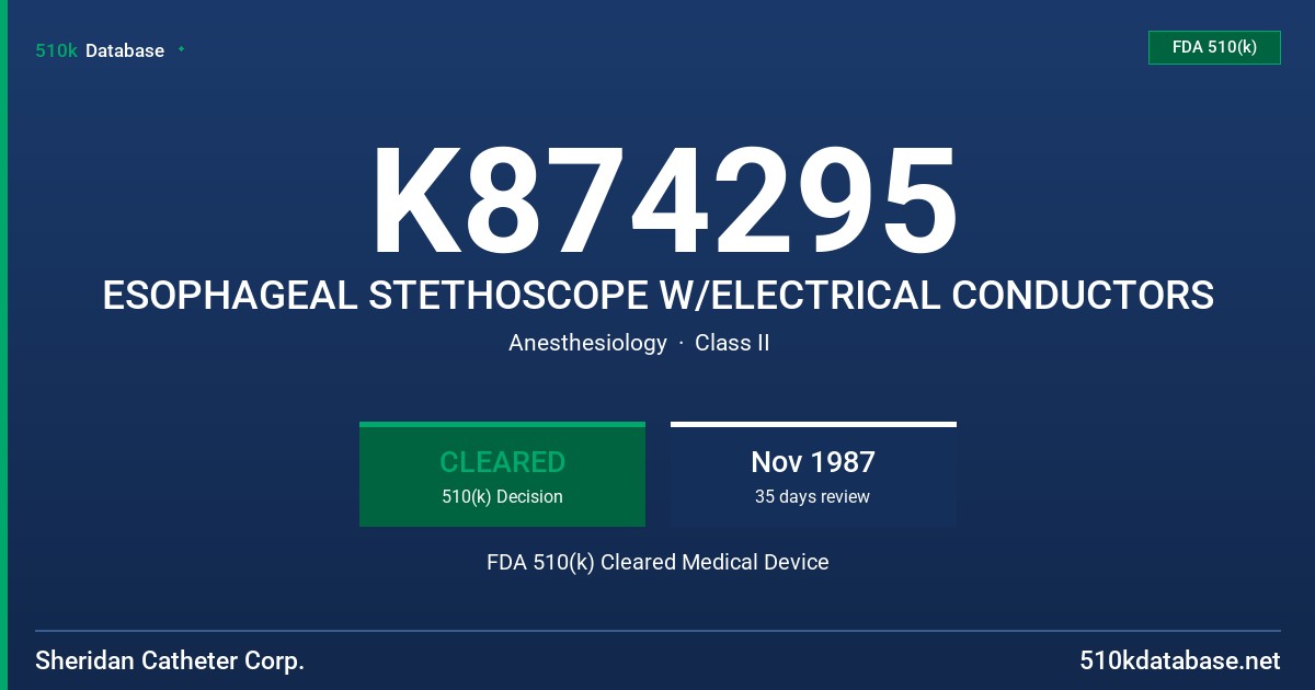 K874295 ESOPHAGEAL STETHOSCOPE W/ELECTRICAL CONDUCTORS FDA 510(k) Cleared Medical Device
