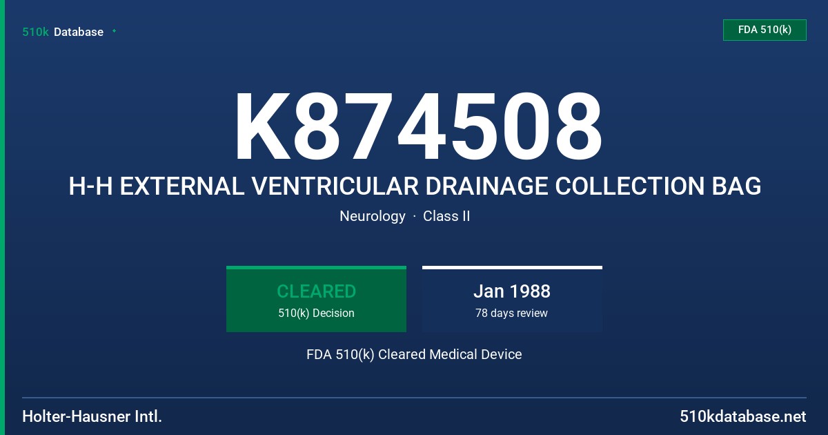 K874508 H-H EXTERNAL VENTRICULAR DRAINAGE COLLECTION BAG FDA 510(k) Cleared Medical Device