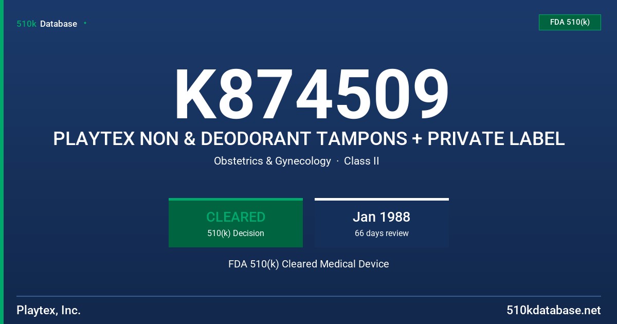K874509 PLAYTEX NON & DEODORANT TAMPONS + PRIVATE LABEL FDA 510(k) Cleared Medical Device