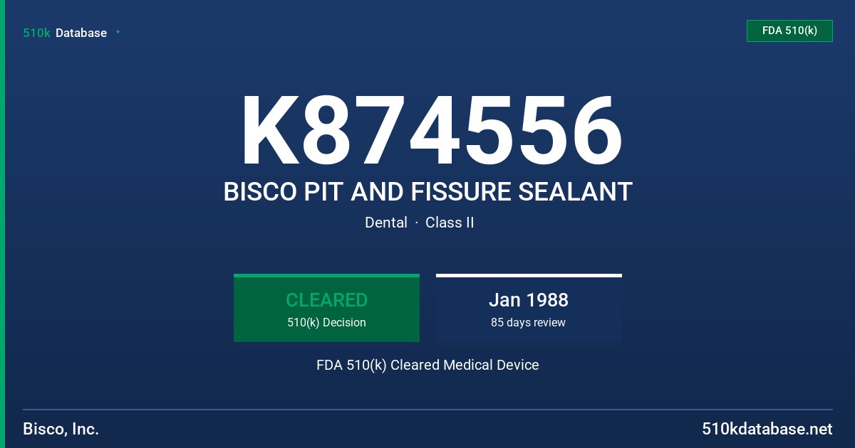K874556 BISCO PIT AND FISSURE SEALANT FDA 510(k) Cleared Medical Device