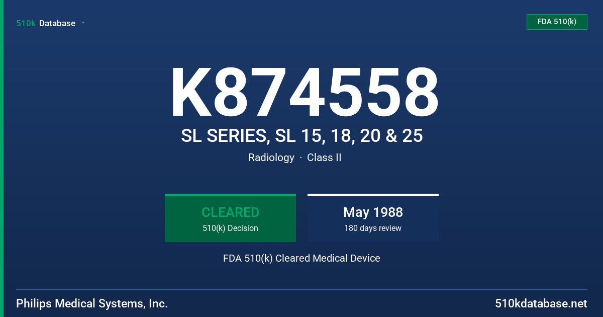 K874558 SL SERIES, SL 15, 18, 20 & 25 FDA 510(k) Cleared Medical Device