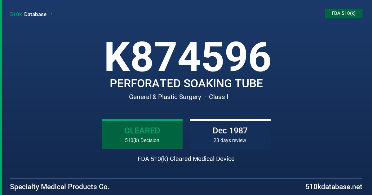 K874596 PERFORATED SOAKING TUBE FDA 510(k) Cleared Medical Device