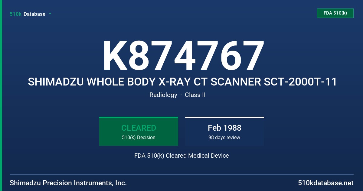 K874767 SHIMADZU WHOLE BODY X-RAY CT SCANNER SCT-2000T-11 FDA 510(k) Cleared Medical Device