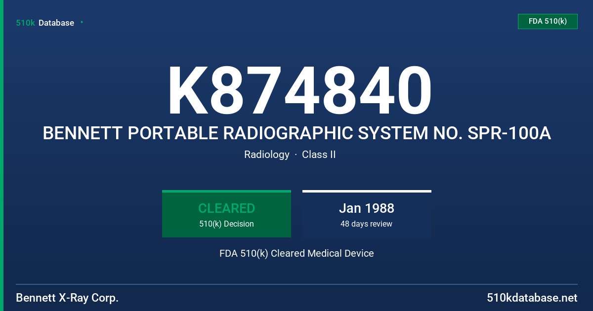 K874840 BENNETT PORTABLE RADIOGRAPHIC SYSTEM NO. SPR-100A FDA 510(k) Cleared Medical Device