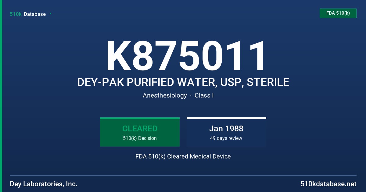 K875011 DEY-PAK PURIFIED WATER, USP, STERILE FDA 510(k) Cleared Medical Device
