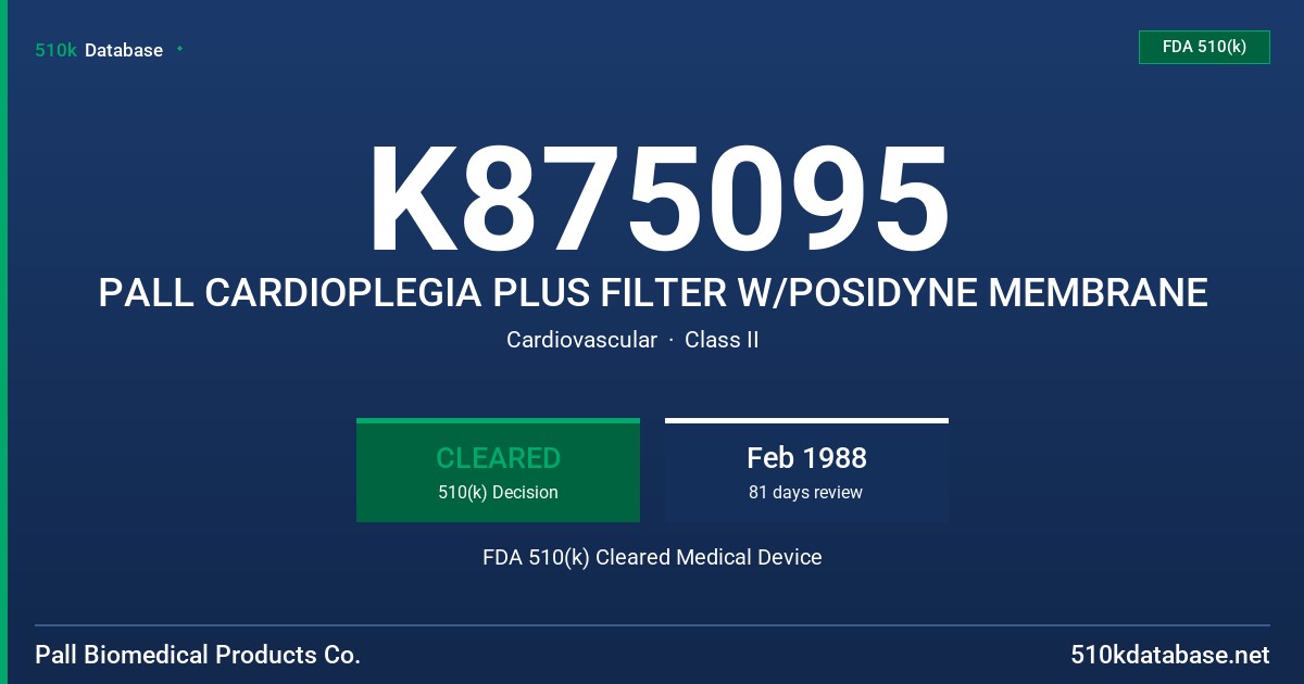 K875095 PALL CARDIOPLEGIA PLUS FILTER W/POSIDYNE MEMBRANE FDA 510(k) Cleared Medical Device