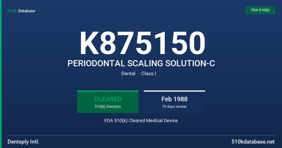 K875150 PERIODONTAL SCALING SOLUTION-C FDA 510(k) Cleared Medical Device