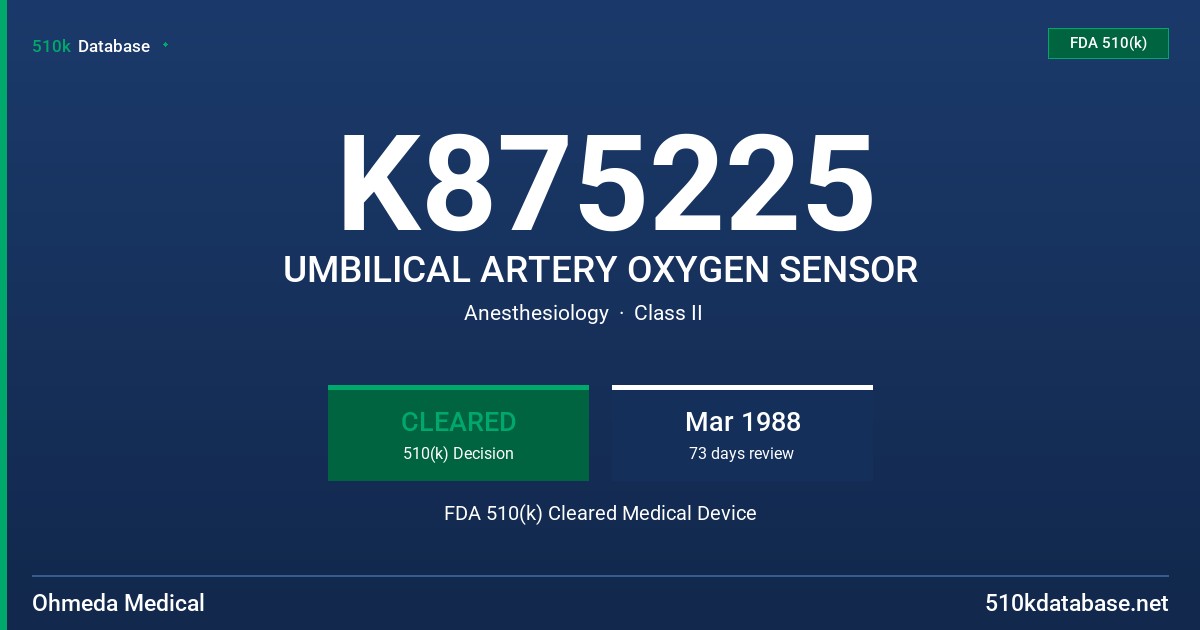 K875225 UMBILICAL ARTERY OXYGEN SENSOR FDA 510(k) Cleared Medical Device