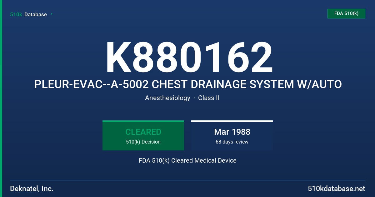 K880162 PLEUR-EVAC--A-5002 CHEST DRAINAGE SYSTEM W/AUTO FDA 510(k) Cleared Medical Device