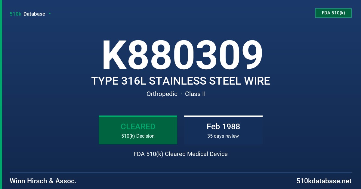 K880309 TYPE 316L STAINLESS STEEL WIRE FDA 510(k) Cleared Medical Device