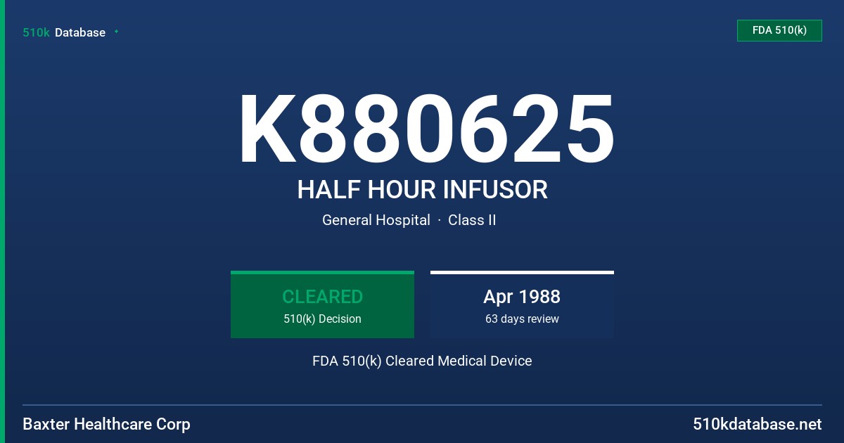 K880625 HALF HOUR INFUSOR FDA 510(k) Cleared Medical Device