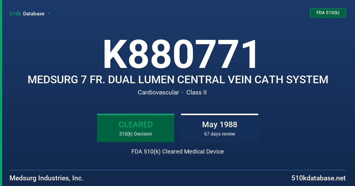K880771 MEDSURG 7 FR. DUAL LUMEN CENTRAL VEIN CATH SYSTEM FDA 510(k) Cleared Medical Device