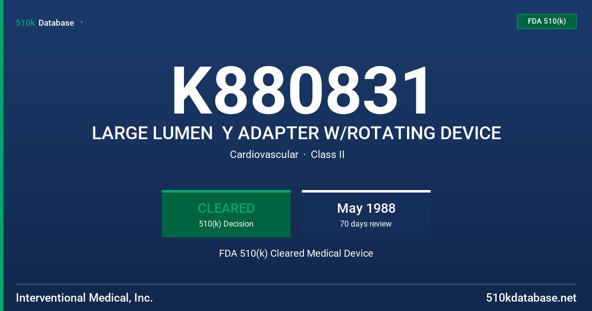 K880831 LARGE LUMEN  Y ADAPTER W/ROTATING DEVICE FDA 510(k) Cleared Medical Device
