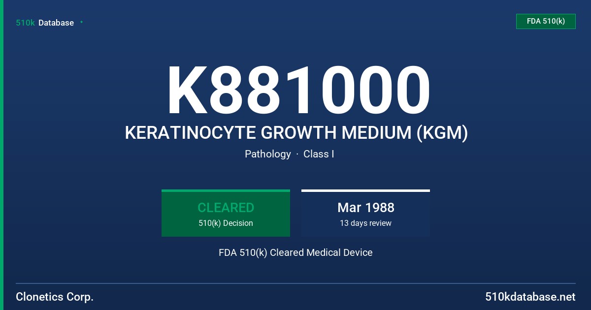 K881000 KERATINOCYTE GROWTH MEDIUM (KGM) FDA 510(k) Cleared Medical Device