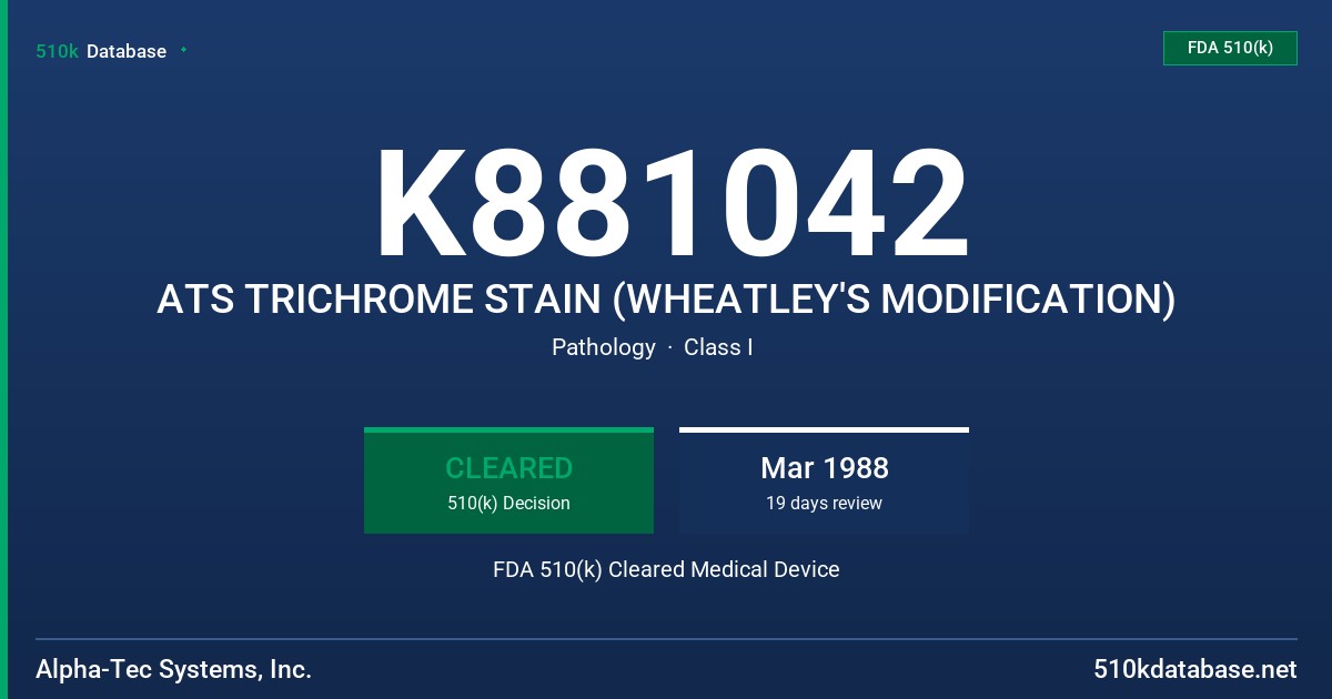 K881042 ATS TRICHROME STAIN (WHEATLEY'S MODIFICATION) FDA 510(k) Cleared Medical Device