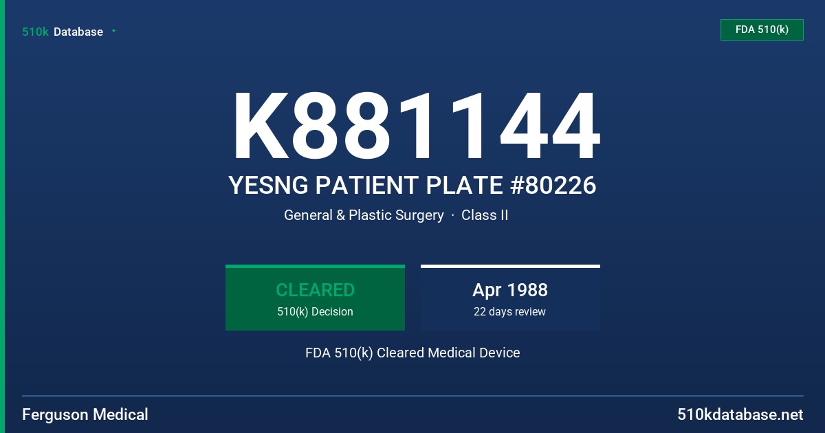 K881144 YESNG PATIENT PLATE #80226 FDA 510(k) Cleared Medical Device