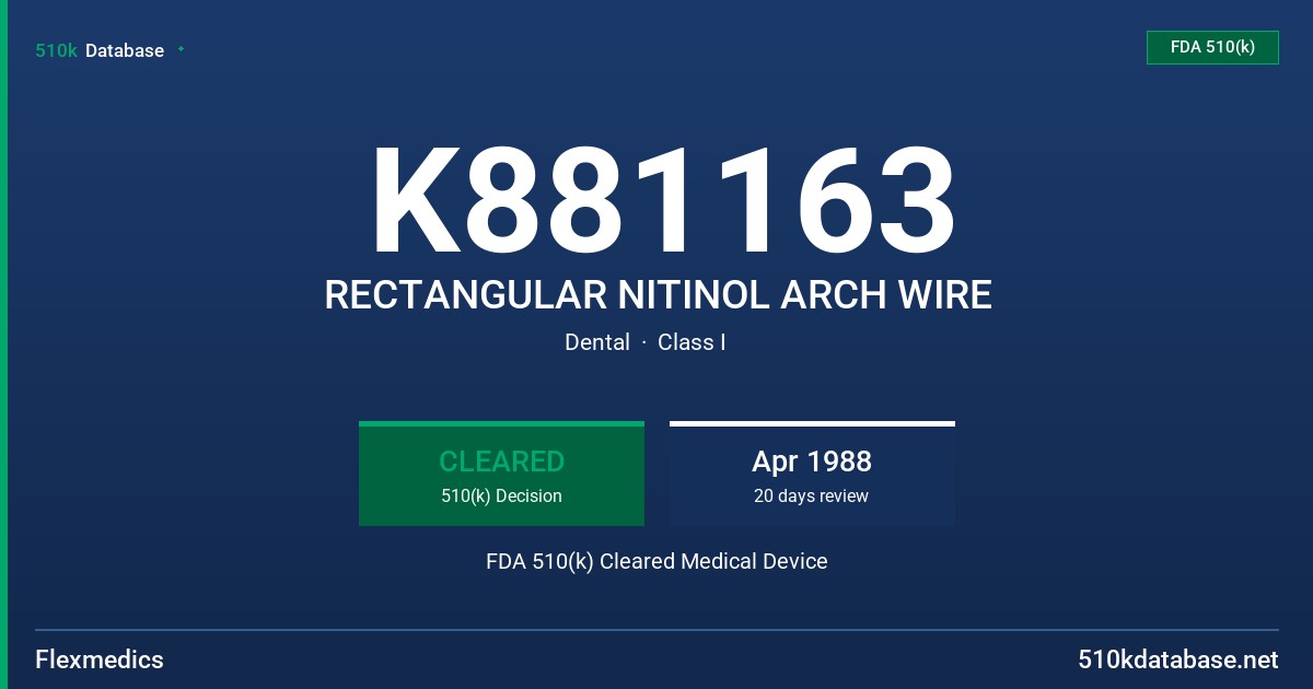 K881163 RECTANGULAR NITINOL ARCH WIRE FDA 510(k) Cleared Medical Device