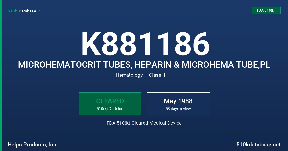 K881186 MICROHEMATOCRIT TUBES, HEPARIN & MICROHEMA TUBE,PL FDA 510(k) Cleared Medical Device