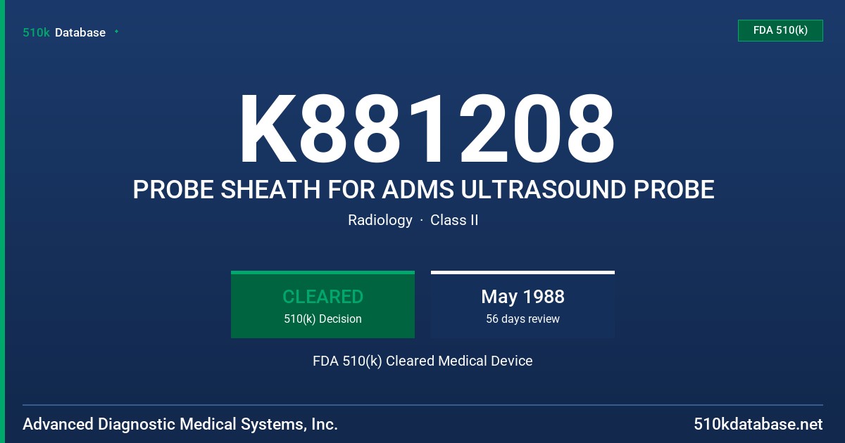 K881208 PROBE SHEATH FOR ADMS ULTRASOUND PROBE FDA 510(k) Cleared Medical Device
