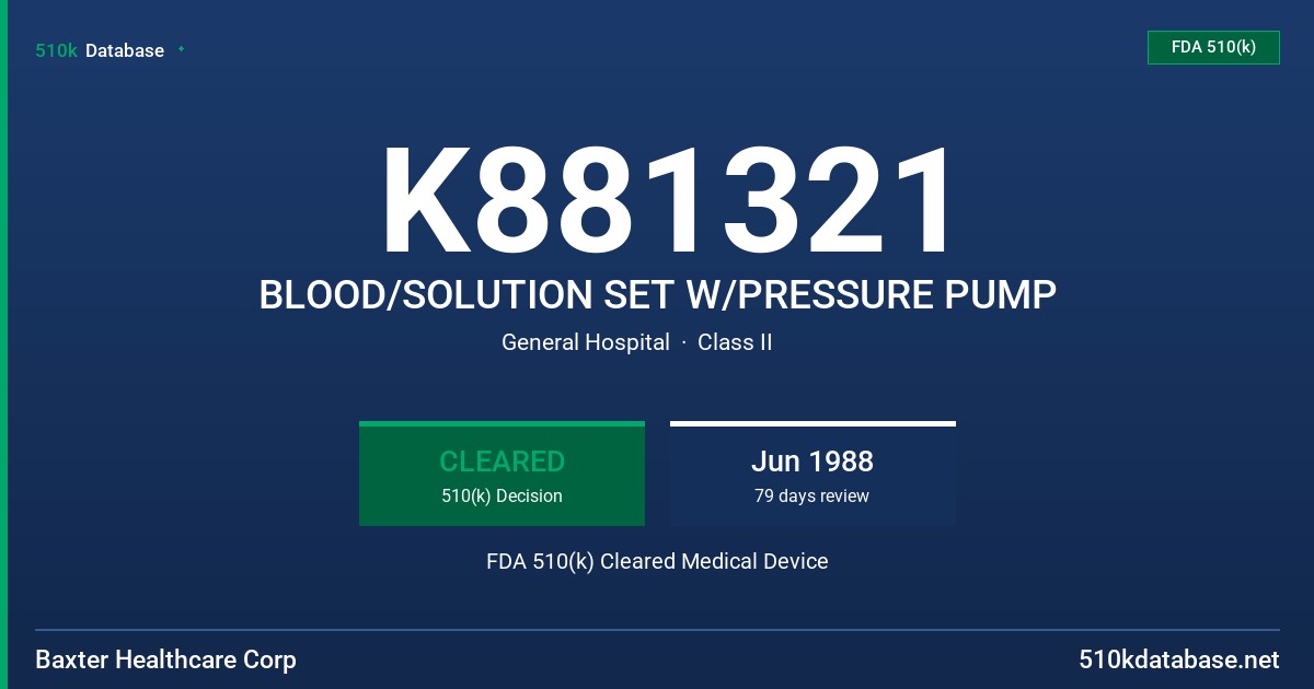 K881321 BLOOD/SOLUTION SET W/PRESSURE PUMP FDA 510(k) Cleared Medical Device