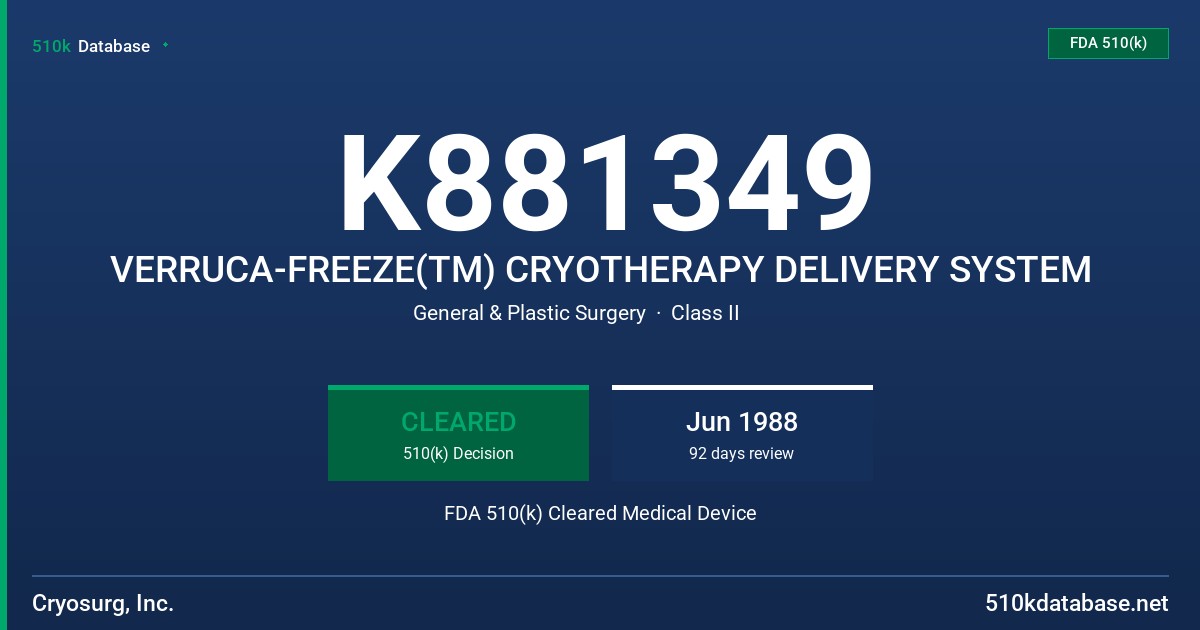 K881349 VERRUCA-FREEZE(TM) CRYOTHERAPY DELIVERY SYSTEM FDA 510(k) Cleared Medical Device