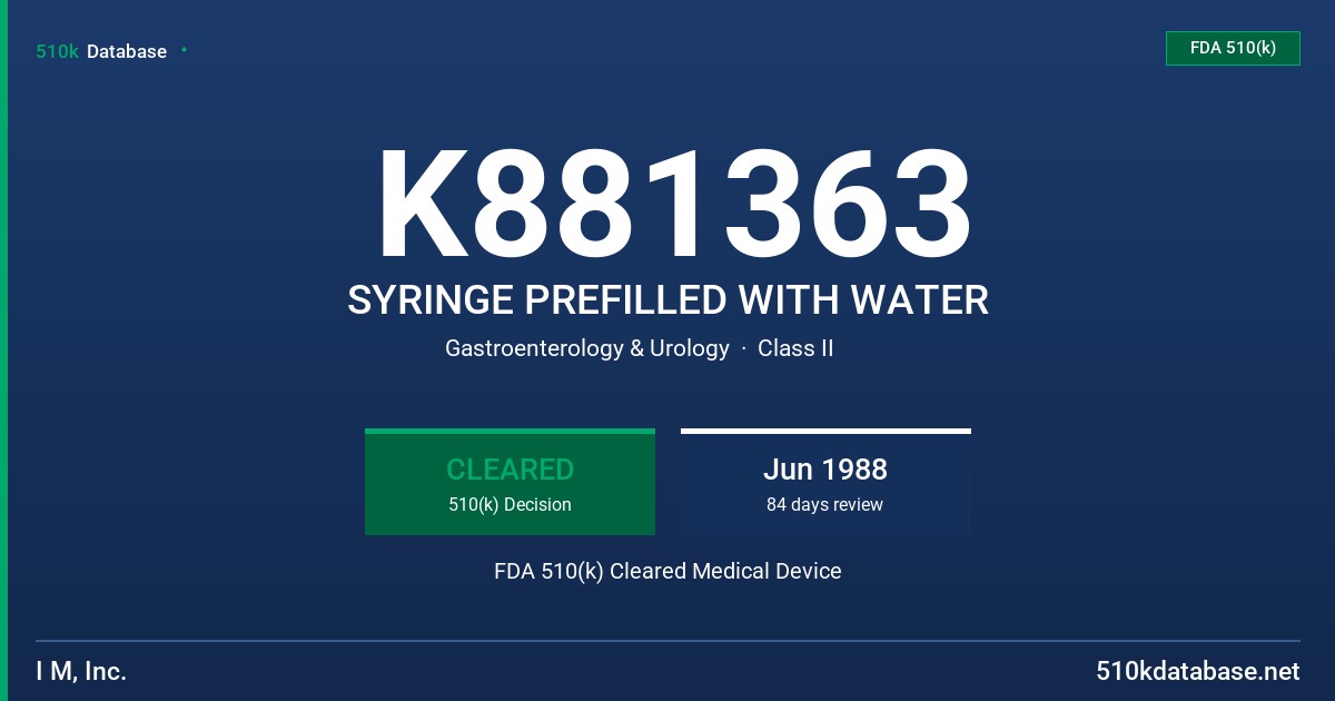 K881363 SYRINGE PREFILLED WITH WATER FDA 510(k) Cleared Medical Device