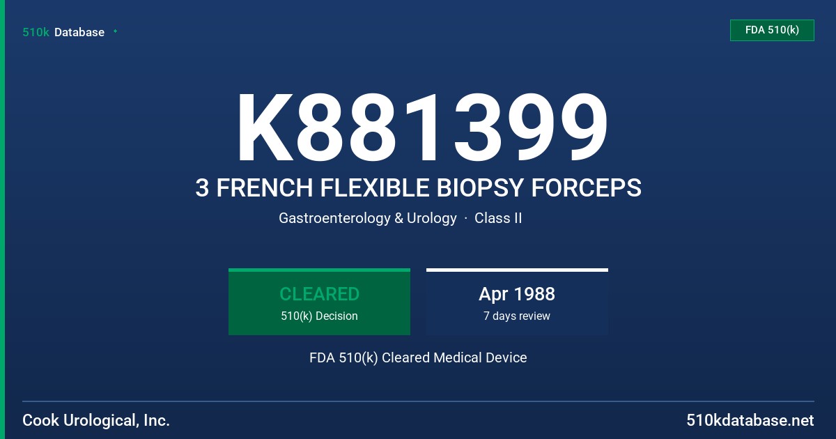K881399 3 FRENCH FLEXIBLE BIOPSY FORCEPS FDA 510(k) Cleared Medical Device