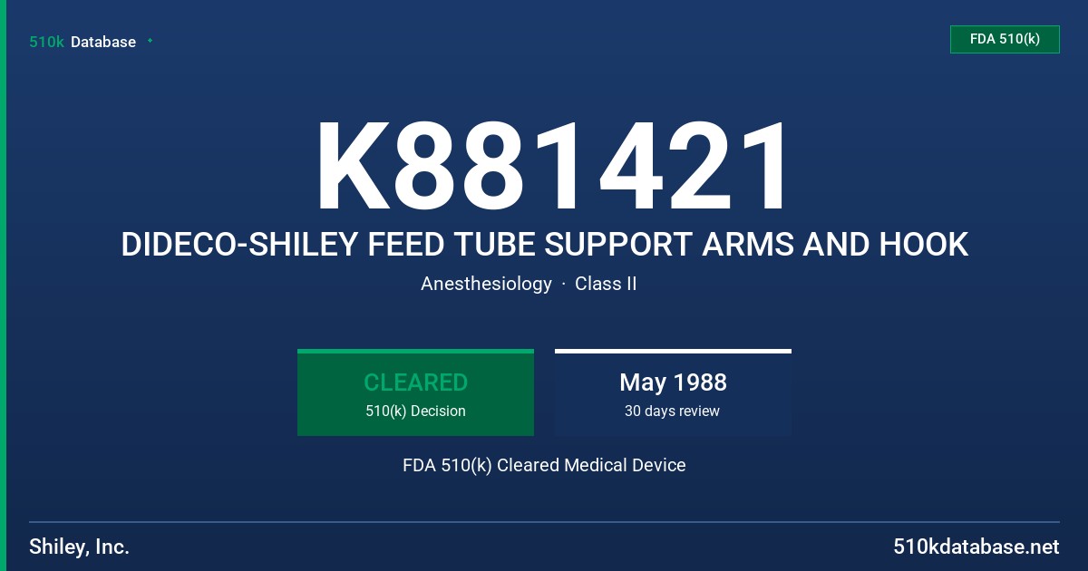 K881421 DIDECO-SHILEY FEED TUBE SUPPORT ARMS AND HOOK FDA 510(k) Cleared Medical Device