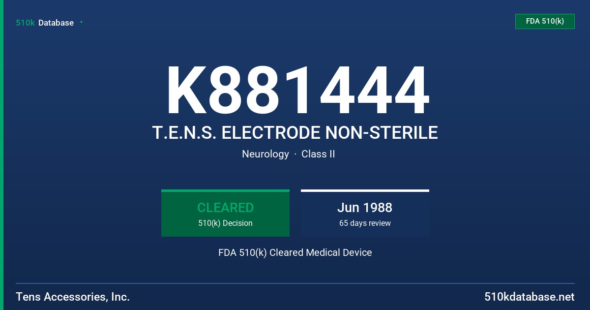 K881444 T.E.N.S. ELECTRODE NON-STERILE FDA 510(k) Cleared Medical Device