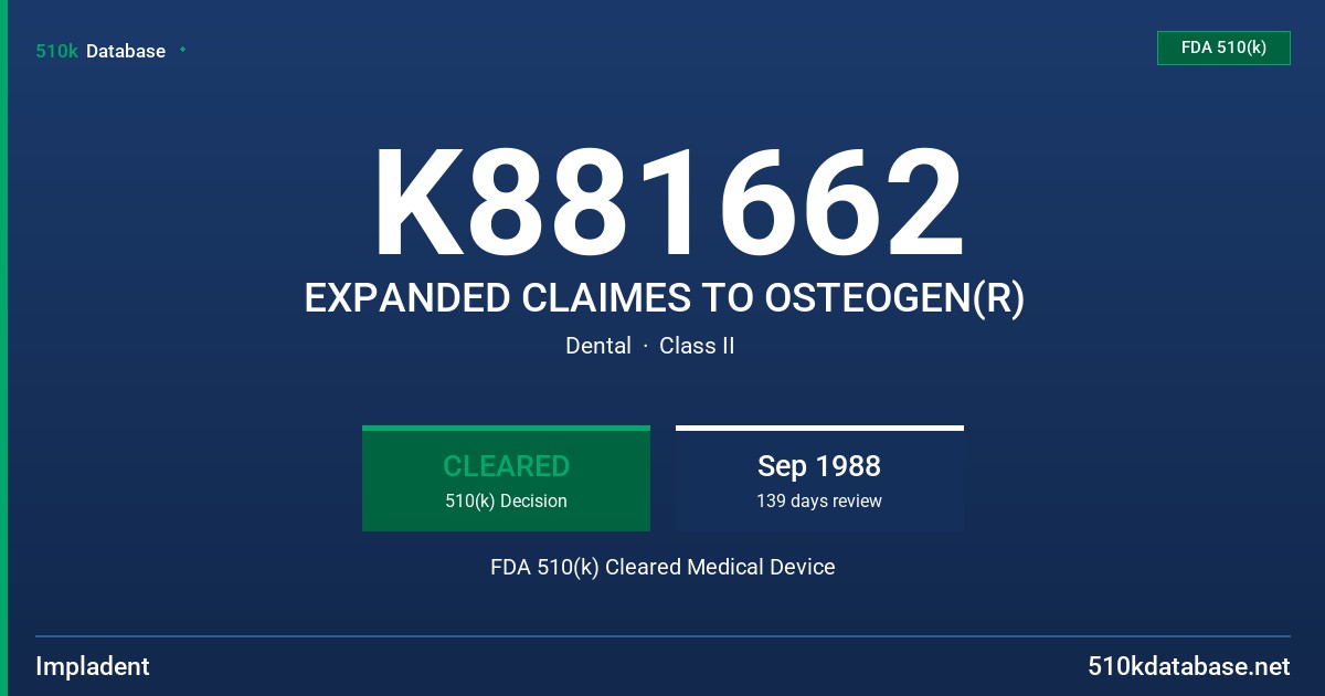 K881662 EXPANDED CLAIMES TO OSTEOGEN(R) FDA 510(k) Cleared Medical Device